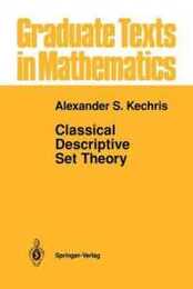 Classical Descriptive Set Theory (Graduate Texts in Mathematics 156)