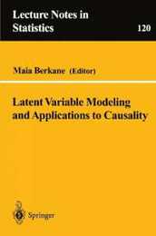 Latent Variable Modeling and Applications to Causality (Lecture Notes in Statistics 120)