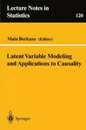 Latent Variable Modeling and Applications to Causality (Lecture Notes in Statistics 120)