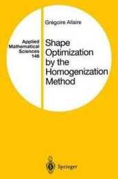 Shape Optimization by the Homogenization Method (Applied Mathematical Sciences 146)