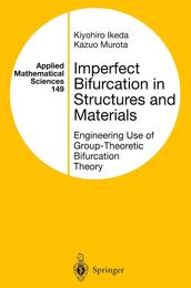 Imperfect Bifurcation in Structures and Materials: Engineering Use of Group-Theoretic Bifurcation Theory (Applied Mathematical Sciences)