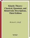 Kinetic Theory: Classical Quantum and Relativistic Descriptions (Graduate Texts in Contemporary Physics)