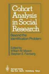 Cohort Analysis in Social Research: Beyond the Identification Problem (Asi Series. Series F)