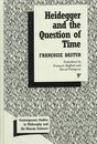 Heidegger and the Question of Time (Contemporary Studies in Philosophy & the Human Sciences)