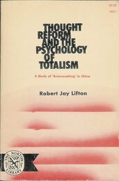Thought Reform and the Psychology of Totalism