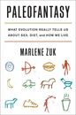 Paleofantasy: What Evolution Really Tells Us About Sex Diet and How We Live