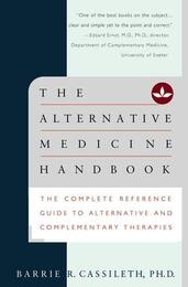 The Alternative Medicine Handbook: The Complete Reference Guide to Alternative and Complementary Therapies