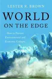 World on the Edge: How to Prevent Environmental and Economic Collapse