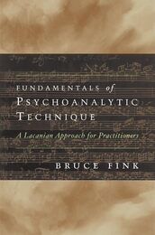 Fundamentals of Psychoanalytic Technique: A Lacanian Approach for Practitioners