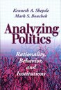 Analyzing Politics: Rationality Behavior and Institutions