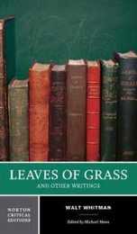 Leaves of Grass and Other Writings: Authoritative Texts Other Poetry and Prose Criticism (Norton Critical Editions)