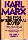 KARL MARX The First International&After (Including Documents of the First International and other Writings: 1864-1883 Volume 3)
