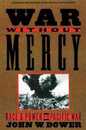 War without Mercy: Race and Power in the Pacific War (NATIONAL BOOK CRITICS CIRCLE AWARD WINNER)