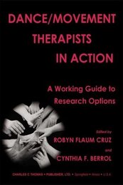 Dance/Movement Therapists in Action: A Working Guide to Research Options