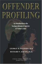 Offender Profiling: An Introduction To The Sociopsychological Analysis Of Violent Crime (AMERICAN SERIES IN BEHAVIORAL SCIENCE AND LAW)