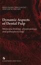 Dynamic Aspects of Dental Pulp: Molecular biology pharmacology and pathophysiology