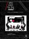 Who Pays for the Kids?: Gender and the Structures of Constraint (Economics as Social Theory)