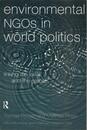 Environmental Ngos in World Politics: Linking the Local and the Global