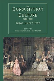 Consumption Of Culture (Consumption and Culture in 17th and 18th Centuries)