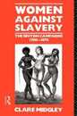 Women Against Slavery: The British Campaigns 1780-1870