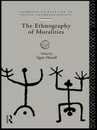 The Ethnography of Moralities (European Association of Social Anthropologists)