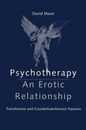 Psychotherapy: An Erotic Relationship: Transference and Countertransference Passions