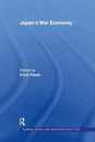 Japan's War Economy (Routledge Studies in the Growth Economies of Asia)