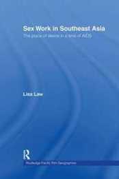 Sex Work in Southeast Asia: The Place of Desire in a Time of AIDS (Routledge Pacific Rim Geographies)