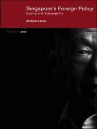 Singapore's Foreign Policy: Coping with Vulnerability (Politics in Asia)