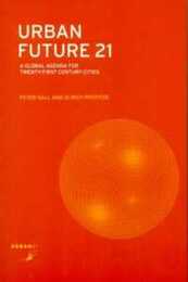 Urban Future 21: A Global Agenda for Twenty-First Century Cities