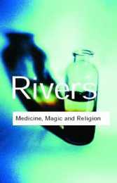 Medicine Magic and Religion: Medicine Magic and Religion (Routledge Classics)