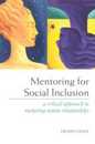 Mentoring for Social Inclusion: A Critical Approach to Nurturing Mentor Relationships