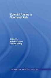 Colonial Armies in Southeast Asia (Routledge Studies in the Modern History of Asia)