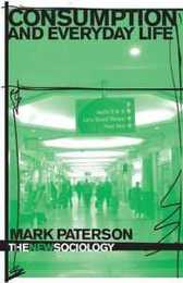 Consumption and Everyday Life: 2nd edition (New Sociology)