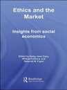 Ethics and the Market: Insights from Social Economics (Routledge Advances in Social Economics)