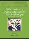 Supervision of Dance Movement Psychotherapy (Supervision in the Arts Therapies)