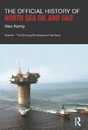 The Official History of North Sea Oil and Gas: Vol. I: The Growing Dominance of the State (Government Official History Series)