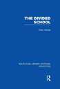 The Divided School (Routledge Library Editions: Education)