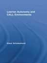 Learner Autonomy and Call Environments (Routledge Studies in Computer Assisted Language Learning)