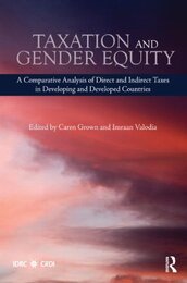 Taxation and Gender Equity: A Comparative Analysis of Direct and Indirect Taxes in Developing and Developed Countries (Routledge International Studies in Money and Banking)