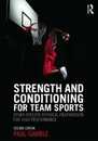 Strength and Conditioning for Team Sports: Sport-Specific Physical Preparation for High Performance second edition