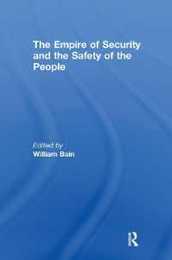 The Empire of Security and the Safety of the People (Routledge Advances in International Relations and Global Politics)
