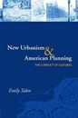 New Urbanism and American Planning: The Conflict of Cultures (Planning History and Environment Series)