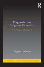 Pragmatics for Language Educators (ESL & Applied Linguistics Professional Series)