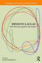 Ernesto Laclau: Post-Marxism Populism and Critique (Routledge Innovators in Political Theory)