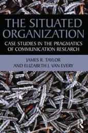 The Situated Organization (Routledge Communication Series)