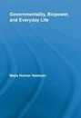 Governmentality Biopower and Everyday Life (Routledge Studies in Social and Political Thought)