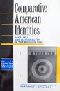Comparative American Identities: Race Sex and Nationality in the Modern Text (Essays from the English Institute)