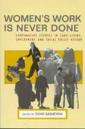 Women's Work is Never Done: Comparative Studies in Care-Giving Employment and Social Policy Reform