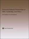 University-Industry Partnerships in MIT Cambridge and Tokyo: Storytelling Across Boundaries (RoutledgeFalmer Studies in Higher Education)